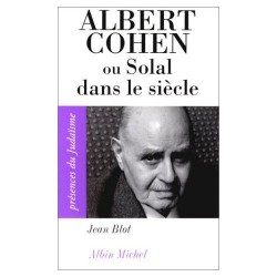 Albert Cohen, ou, Solal dans le siècle - Biblieurope