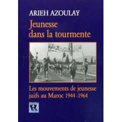 JEUNESSE DANS LA TOURMENTE - Les mouvements de jeunesse juifs au Maroc 1944-1964 - Biblieurope