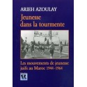 JEUNESSE DANS LA TOURMENTE - Les mouvements de jeunesse juifs au Maroc 1944-1964 - Biblieurope