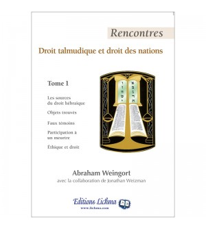 Rencontres - Droit Talmudique & Droit des Nations - Tome 1