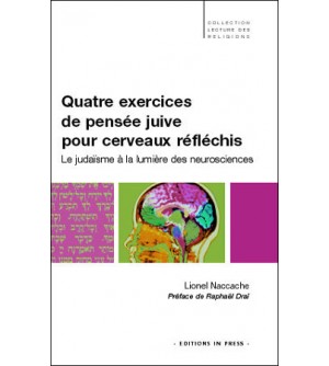 Quatre exercices de pensée juive pour cerveaux réfléchis Le judaïsme à la lumière des neuroscience