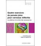 Quatre exercices de pensée juive pour cerveaux réfléchis Le judaïsme à la lumière des neuroscience