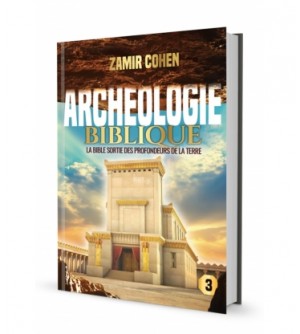 Archéologie Biblique, la bible - sortie des profondeurs de la terre