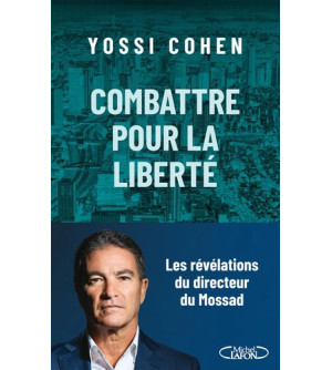 Combattre pour la liberté - révélations directeur du Mossad